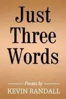 Kevin Randall - Just Three Words, Häftad. Tillgänglighet: Lägg i varukorg