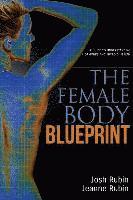 Jeanne Rubin, Josh Rubin - The Female Body Blueprint: A Guide to Understanding Hormones and Thyroid Health, Häftad
