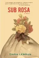 Dara Lebrun - Sub Rosa, Häftad. Tillgänglighet: Lägg i varukorg