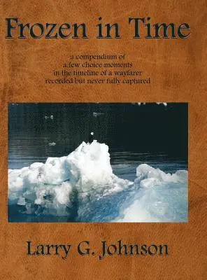 Larry G. Johnson - Frozen in Time, Inbunden. Tillgänglighet: Lägg i varukorg