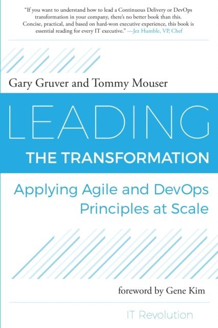 Tommy Mouser, Gary Gruver - Leading the Transformation, E-bok
