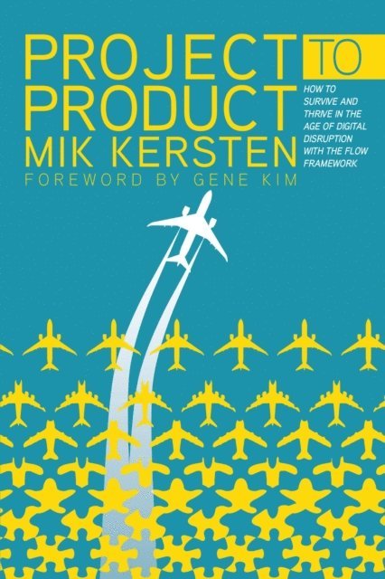 Mik Kersten - Project to Product, E-bok