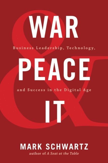 Mark Schwartz - War and Peace and IT, E-bok