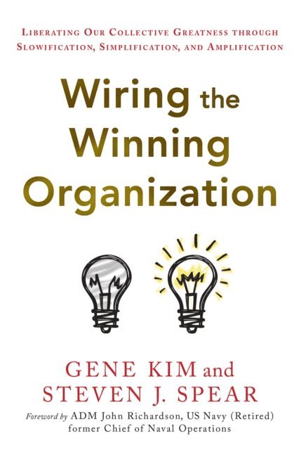 Steven J. Spear, Gene Kim - Wiring the Winning Organization, E-bok
