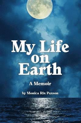 Monica Rix Paxson - My Life on Earth, Häftad