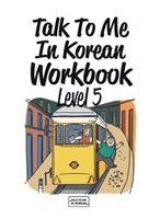 Talk To Me In Korean Workbook Level 5