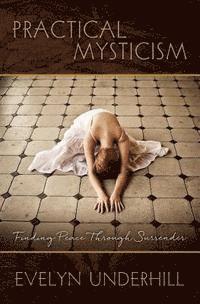 Evelyn Underhill - Practical Mysticism: Finding Peace Through Surrender, Häftad