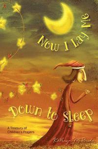 Kathryn McBride - Now I Lay Me Down to Sleep: A Treasury of Children's Prayers, Häftad