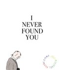 I Never Found You