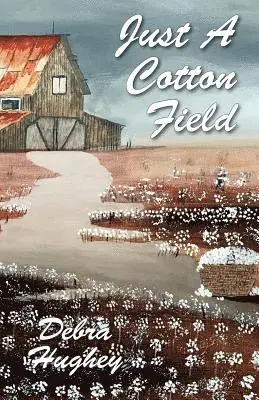 Debra Hughey - Just a Cotton Field, Häftad. Tillgänglighet: Lägg i varukorg
