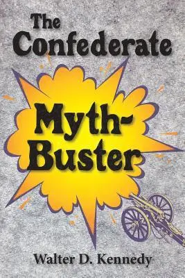 Walter D. Kennedy - The Confederate Myth-Buster, Häftad. Tillgänglighet: Lägg i varukorg