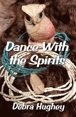 Debra Hughey - Dance With the Spirits, Häftad. Tillgänglighet: Lägg i varukorg