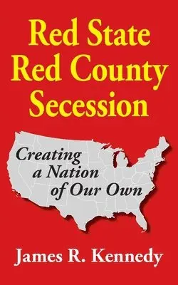 James R. Kennedy - Red State - Red County Secession, Häftad. Tillgänglighet: Lägg i varukorg
