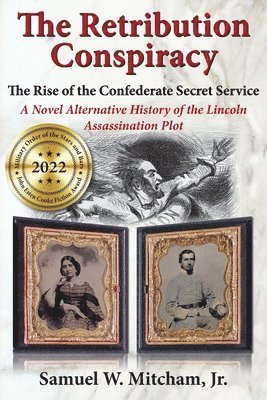 Samuel W. Mitcham - The Retribution Conspiracy: The Rise of the Confederate Secret Service, Häftad. Tillgänglighet: Lägg i varukorg
