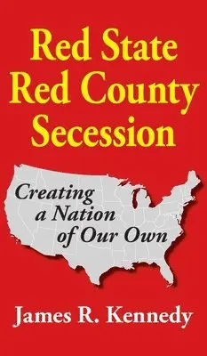 James R. Kennedy - Red State - Red County Secession, Inbunden. Tillgänglighet: Lägg i varukorg