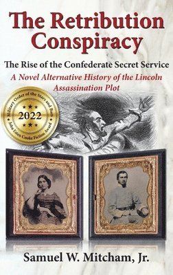 Samuel W. Mitcham - The Retribution Conspiracy: The Rise of the Confederate Secret Service, Inbunden