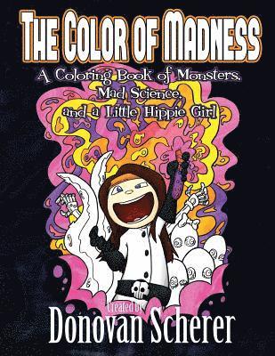 The Color of Madness: A Coloring Book of Monsters, Mad Science, and a Little Hippie Girl, Häftad