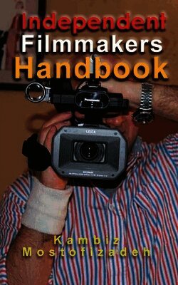 Kambiz Mostofizadeh - Independent Filmmakers Handbook, Häftad. Tillgänglighet: Lägg i varukorg