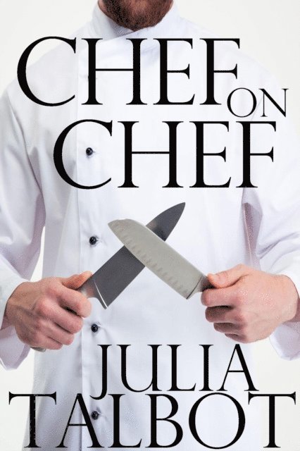 Julia Talbot - Chef on Chef, E-bok