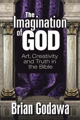 Brian Godawa - Imagination of God, Häftad
