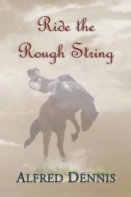 Alfred Dennis - Ride the Rough String, Häftad. Tillgänglighet: Lägg i varukorg