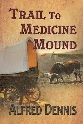 Alfred Dennis - Trail to Medicine Mound, Häftad. Tillgänglighet: Lägg i varukorg