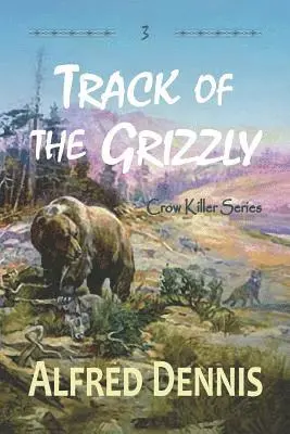 Alfred Dennis - Track of the Grizzly, Häftad. Tillgänglighet: Lägg i varukorg