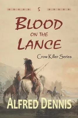 Alfred Dennis - Blood on the Lance, Häftad. Tillgänglighet: Lägg i varukorg