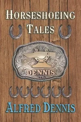 Alfred Dennis - Horseshoeing Tales, Häftad. Tillgänglighet: Lägg i varukorg