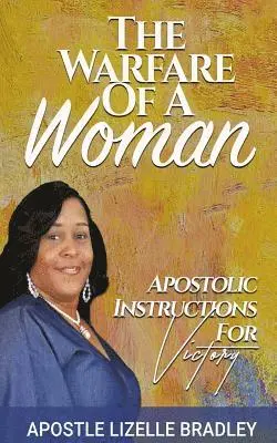 Lizelle Bradley - The Warfare of A Woman: Apostolic Instructions For Victory, Häftad. Tillgänglighet: Lägg i varukorg