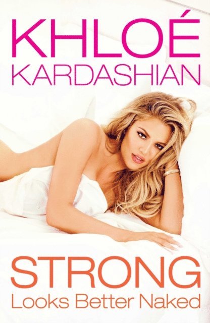 Khloe Kardashian - Strong Looks Better Naked, E-bok