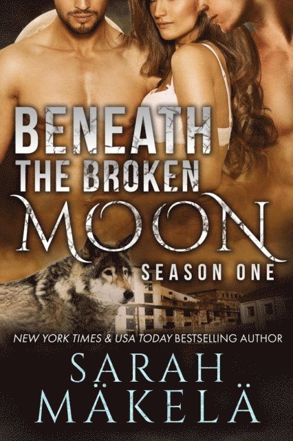 Sarah Makela - Beneath the Broken Moon: Season One, E-bok