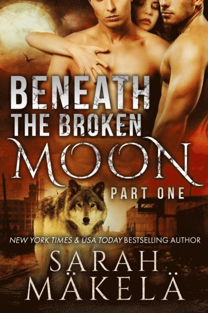 Sarah Makela - Beneath the Broken Moon: Part One, E-bok