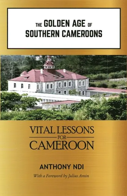 Anthony Ndi - Golden Age of Southern Cameroons, E-bok. Tillgänglighet: Lägg i varukorg
