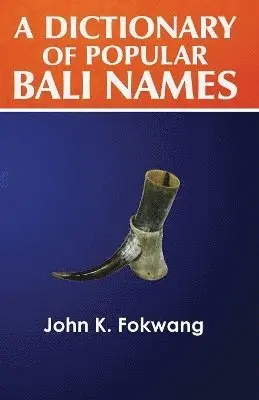 John K Fokwang - Dictionary of Popular Bali Names, Häftad. Tillgänglighet: Lägg i varukorg