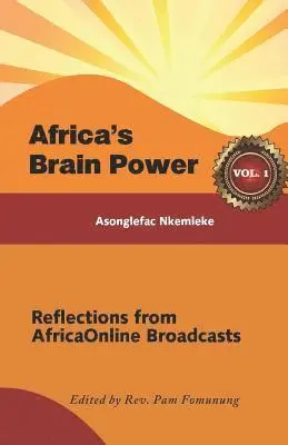 Asonglefac Nkemleke, Pamela Fomunung - Africa's Brain Power: Reflections from Africaonline Broadcasts, Vol. 1, Häftad. Tillgänglighet: Lägg i varukorg