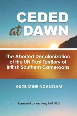 Augustine Ndangam - Ceded at Dawn, Häftad. Tillgänglighet: Lägg i varukorg