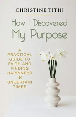 Christine Titih - How I Discovered My Purpose, Häftad. Tillgänglighet: Lägg i varukorg