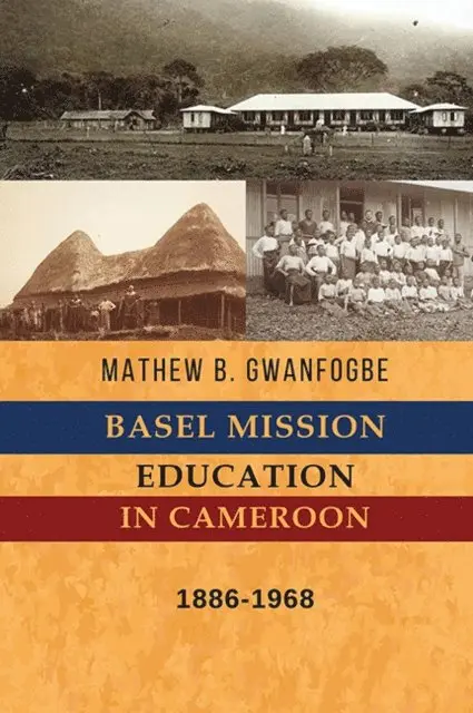 Mathew B. Gwanfogbe - Basel Mission Education in Cameroon, E-bok. Tillgänglighet: Lägg i varukorg