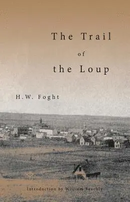 H. W. Foght - The Trail of the Loup, Häftad. Tillgänglighet: Lägg i varukorg