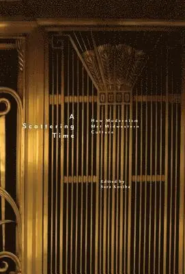 Sara Kosiba - A Scattering Time: How Modernism Met Midwestern Culture, Inbunden. Tillgänglighet: Lägg i varukorg