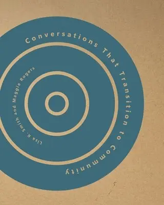 Lisa K Smith, Maggie Rogers - Conversations That Transition to Community, Häftad. Tillgänglighet: Lägg i varukorg