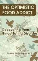 Christina Fisanick Greer - The Optimistic Food Addict: Recovering from Binge Eating, Häftad. Tillgänglighet: Lägg i varukorg