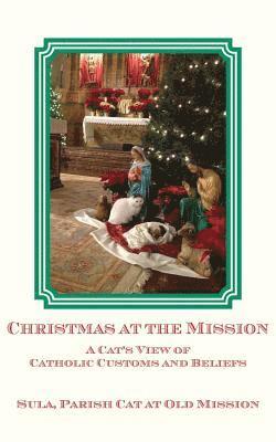 Sula Parish Cat at Old Mission - Christmas at the Mission: A Cat's View of Catholic Customs and Beliefs, Häftad. Tillgänglighet: Lägg i varukorg