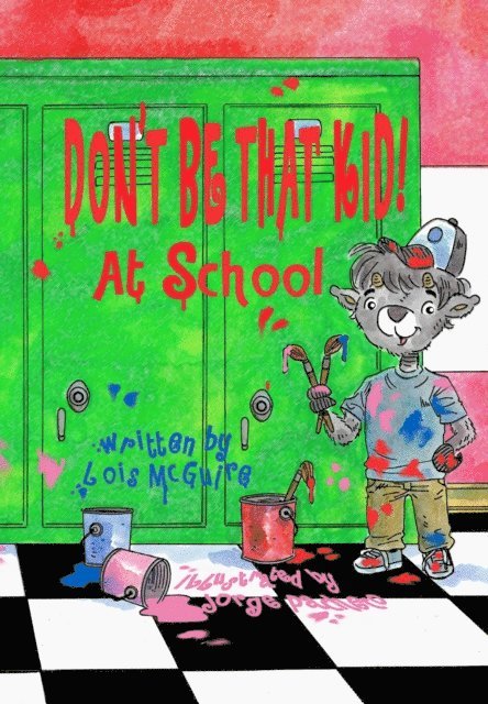 Lois McGuire - Don't Be That KID! At School, E-bok