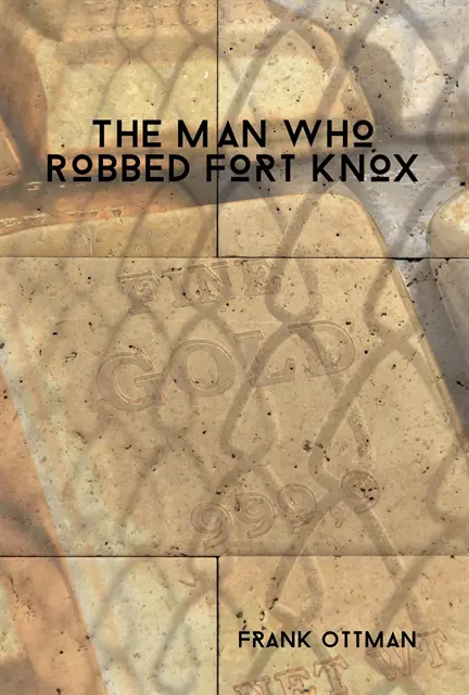 Frank Ottman - Man Who Robbed Fort Knox, E-bok. Tillgänglighet: Lägg i varukorg