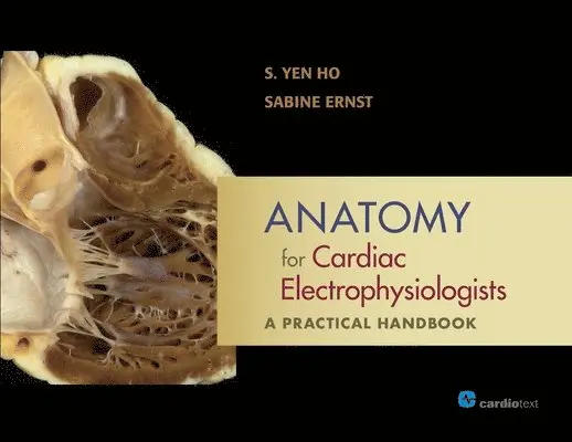 S Yen Ho, Sabine Ernst - Anatomy for Cardiac Electrophysiologists, Häftad. Tillgänglighet: Lägg i varukorg