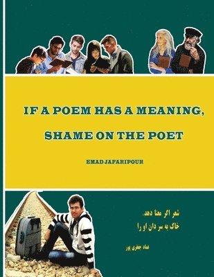Emad Jafaripour - If a poem has a meaning, shame on the poet, Häftad