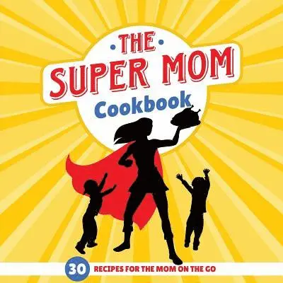 Sweet Sally - Super Mom Cookbook, Häftad. Tillgänglighet: Lägg i varukorg