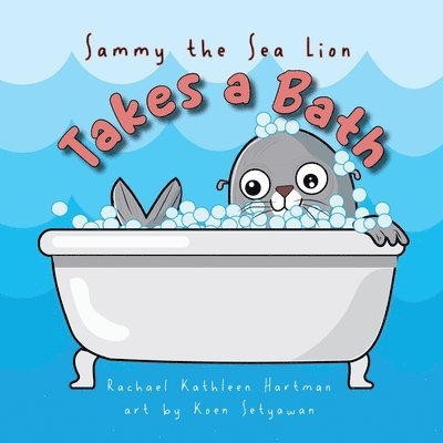 Rachael K Hartman - Sammy the Sea Lion Takes a Bath, Häftad